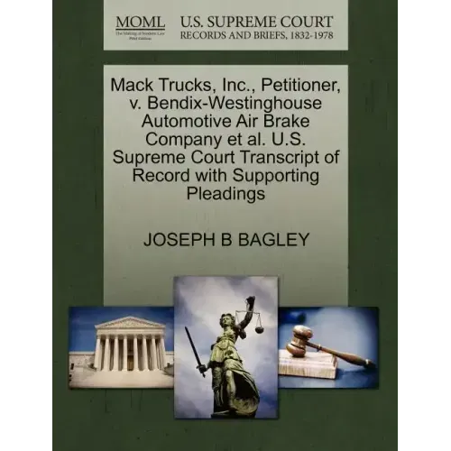 Mack Trucks, Inc., Petitioner, V. Bendix-Westinghouse Automotive Air Brake Company Et Al. U.S. Supreme Court Transcript of Record with Supporting Plea