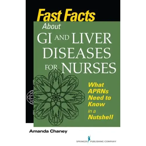 Fast Facts about GI and Liver Diseases for Nurses: What APRNs Need to Know in a Nutshell