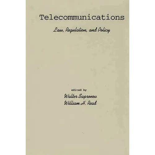 Telecommunications: Law, Regulation, and Policy