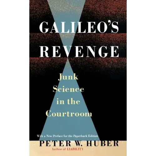 Galileo's Revenge: Junk Science in the Courtroom