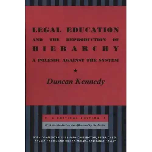 Legal Education and the Reproduction of Hierarchy: A Polemic Against the System