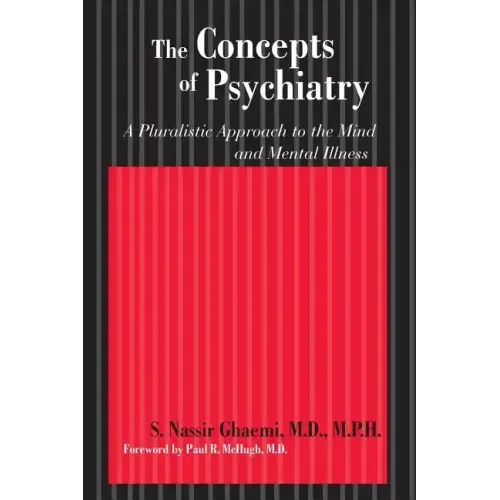 The Concepts of Psychiatry: A Pluralistic Approach to the Mind and Mental Illness