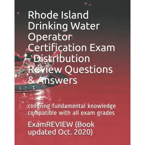 Rhode Island Drinking Water Operator Certification Exam - Distribution Review Questions & Answers: covering fundamental knowledge compatible with all