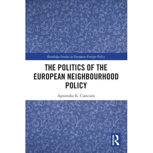 The Politics of the European Neighbourhood Policy