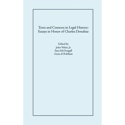 Texts and Contexts in Legal History: Essays in Honor of Charles Donahue - Hardcover