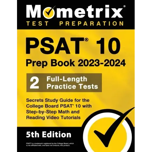 PSAT 10 Prep Book 2023 and 2024 - 2 Full-Length Practice Tests, Secrets Study Guide for the College Board PSAT 10 with Step-By-Step Math and Reading V