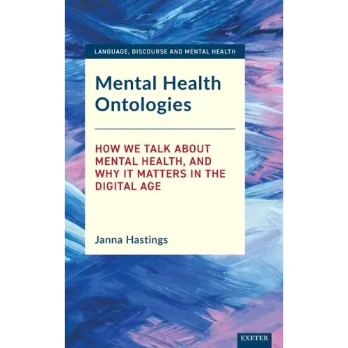 Mental Health Ontologies: How We Talk About Mental Health, and Why it Matters in the Digital Age