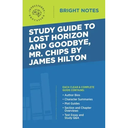 Study Guide to Lost Horizon and Goodbye, Mr. Chips by James Hilton