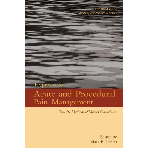Hypnosis for Acute and Procedural Pain Management: Favorite Methods of Master Clinicians