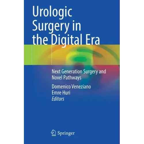 Urologic Surgery in the Digital Era: Next Generation Surgery and Novel Pathways - Paperback