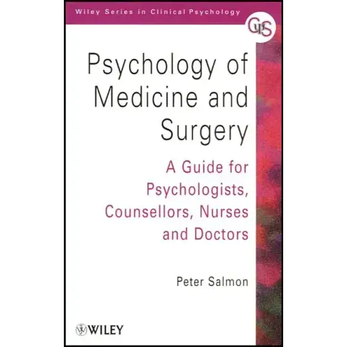 Psychology of Medicine and Surgery: A Guide for Psychologists, Counsellors, Nurses and Doctors