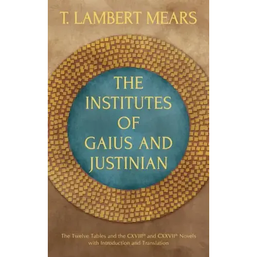The Institutes of Gaius and Justinian - Hardcover