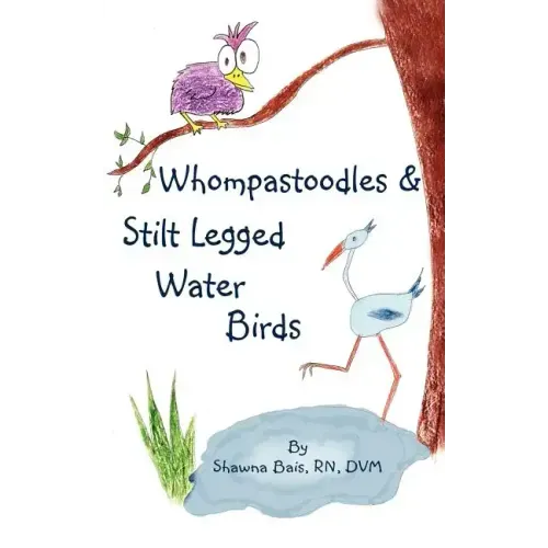 Whompastoodles & Stilt Legged Water Birds