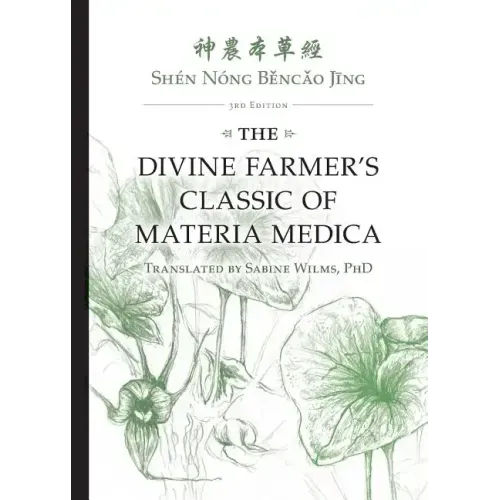 Shén Nóng Běncǎo Jīng: The Divine Farmer's Classic of Materia Medica 3rd Edition
