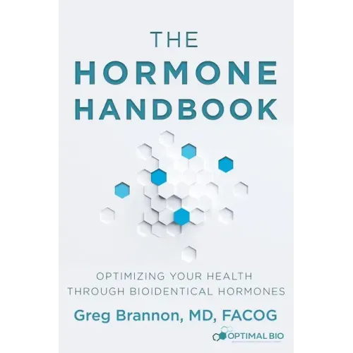 The Hormone Handbook: Optimizing Your Health through Bioidentical Hormones
