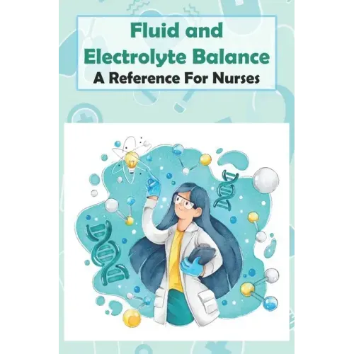 Fluid And Electrolyte Balance A Reference For Nurses: Rn Content Guide