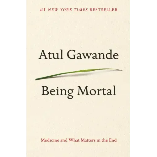 Being Mortal: Medicine and What Matters in the End