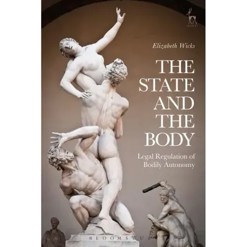 The State and the Body: Legal Regulation of Bodily Autonomy