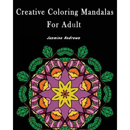 Creative Coloring Mandalas for Adult: Stress Less Coloring