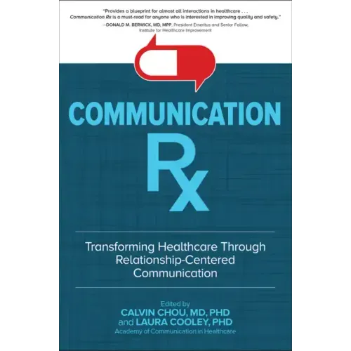Communication Rx: Transforming Healthcare Through Relationship-Centered Communication - Hardcover