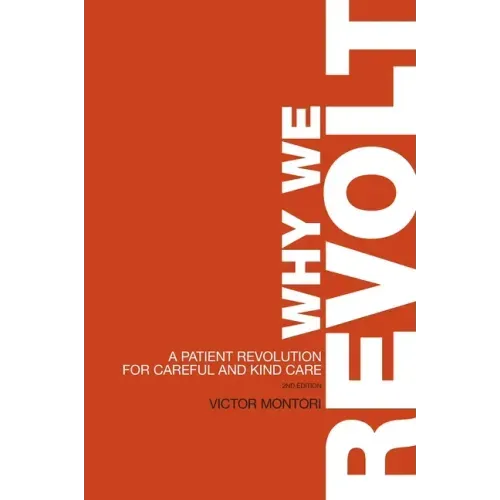 Why We Revolt: A Patient Revolution for Careful and Kind Care