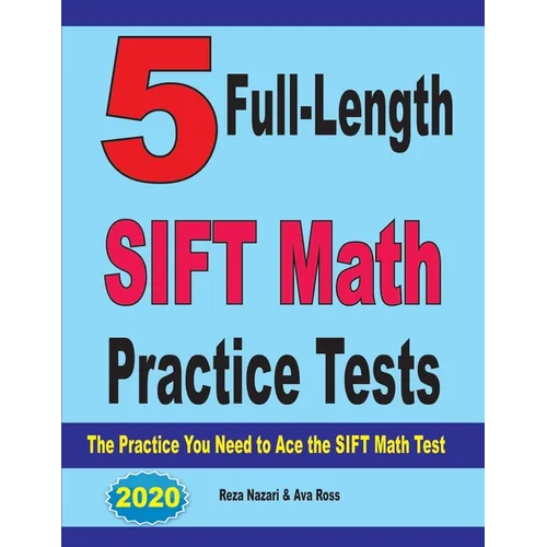 5 Full-Length SIFT Math Practice Tests: The Practice You Need to Ace the SIFT Math Test