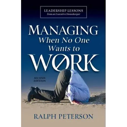Managing When No One Wants To Work: Leadership Lessons from an Executive Housekeeper