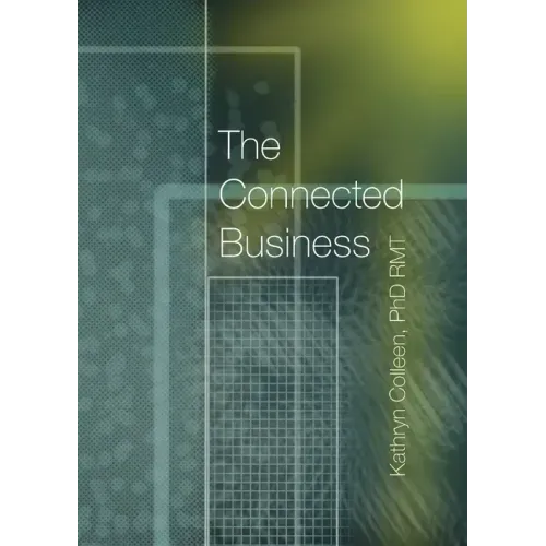 The Connected Business: Better Teams, Better Careers, And Better Business Through The 11 Stages Of The Human Experience