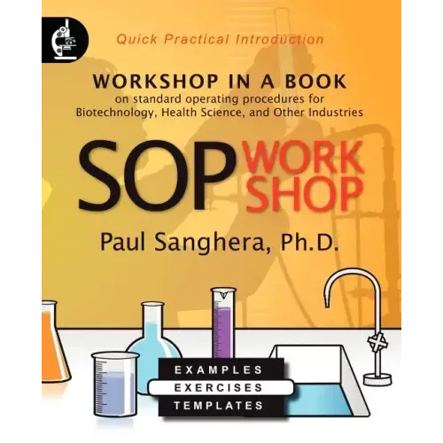 SOP Workshop: Workshop in a Book on Standard Operating Procedures for Biotechnology, Health Science, and Other Industries