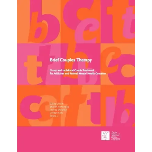 Brief Couples Therapy: Group and Individual Couple Treatment for Addiction and Related Mental Health Concerns