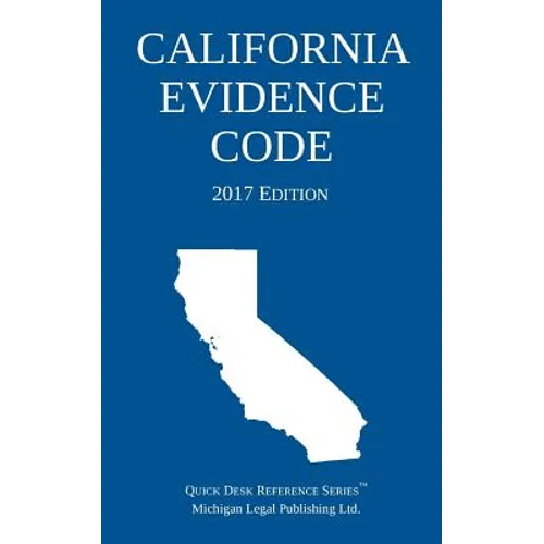 California Evidence Code; 2017 Edition