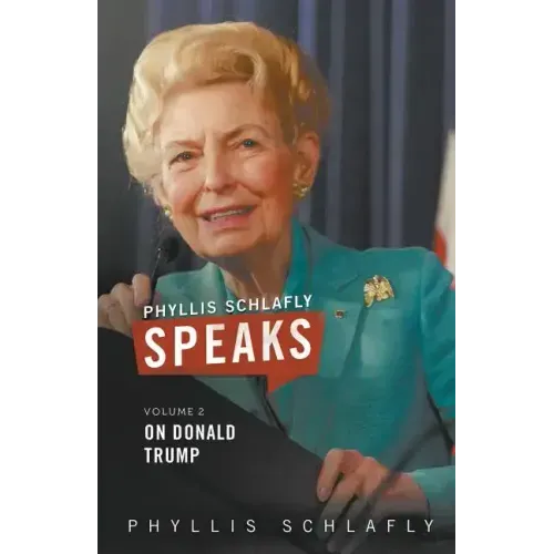 Phyllis Schlafly Speaks, Volume 2: On Donald Trump - Paperback