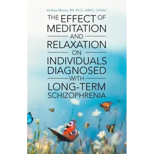 The Effect of Meditation and Relaxation on Individuals Diagnosed with Long-Term Schizophrenia