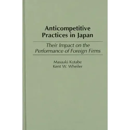 Anticompetitive Practices in Japan: Their Impact on the Performance of Foreign Firms