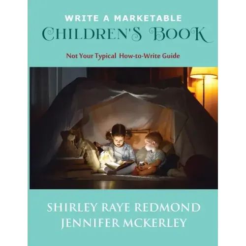 Write a Marketable Children's Book: Not Your Typical How-To-Write Guide