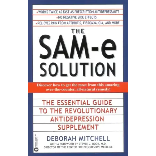 The Sam-E Solution: The Essential Guide to the Revolutionary Antidepression Supplement