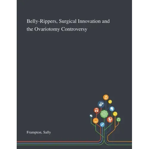 Belly-Rippers, Surgical Innovation and the Ovariotomy Controversy