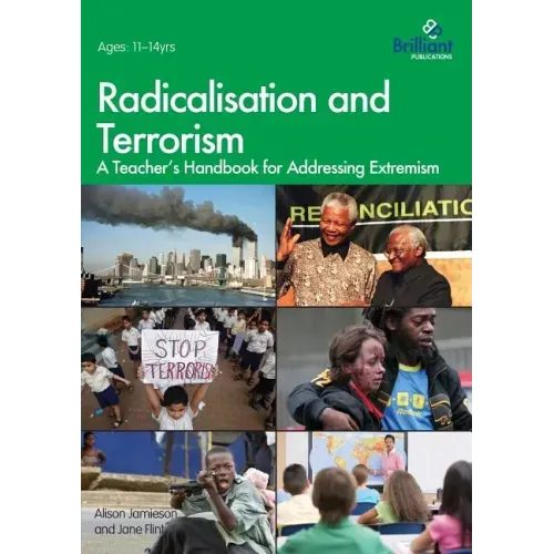 Radicalisation and Terrorism: A Teacher's Handbook for Addressing Extremism