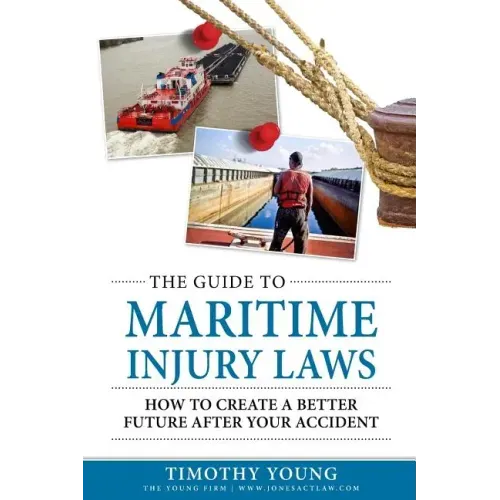 The Guide to Maritime Injury Laws: How to Create a Better Future After Your Accident