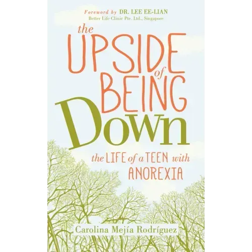 The Upside of Being Down: The Life of a Teen with Anorexia