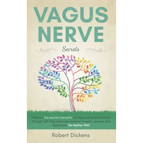 Vagus Nerve: Find out how you can enjoy the benefits of vagus nerve stimulation through self-help exercises against trauma, anxiety