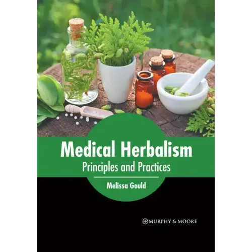 Medical Herbalism: Principles and Practices