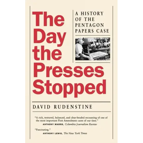 The Day the Presses Stopped: A History of the Pentagon Papers Case