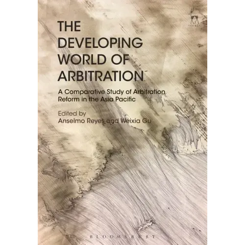 The Developing World of Arbitration: A Comparative Study of Arbitration Reform in the Asia Pacific