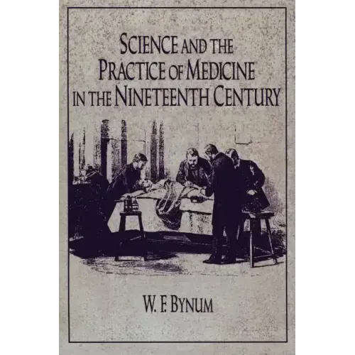 Science and the Practice of Medicine in the Nineteenth Century