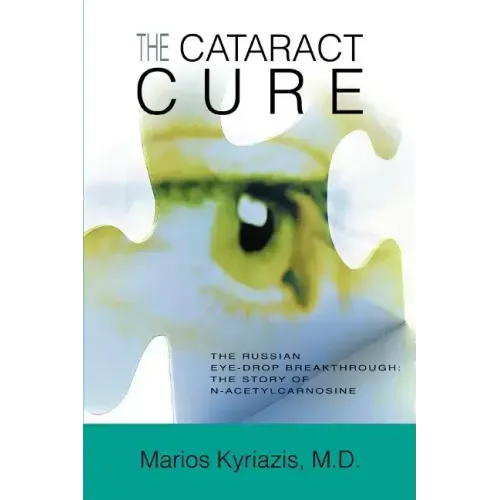 The Cataract Cure: The Russian eye-drop breakthrough: The story of N-acetylcarnosine