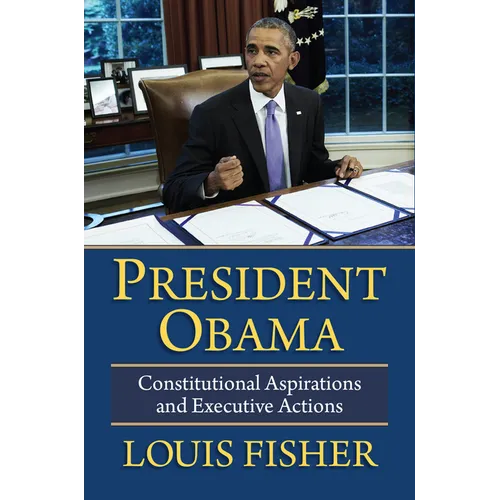 President Obama: Constitutional Aspirations and Executive Actions