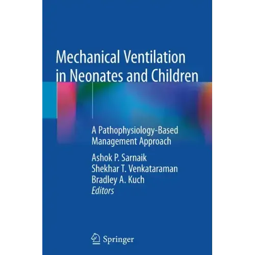 Mechanical Ventilation in Neonates and Children: A Pathophysiology-Based Management Approach
