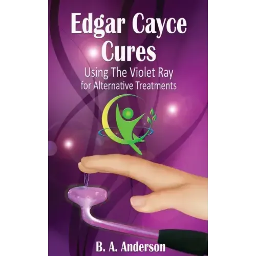 Edgar Cayce Cures - Using The Violet Ray for Alternative Treatments
