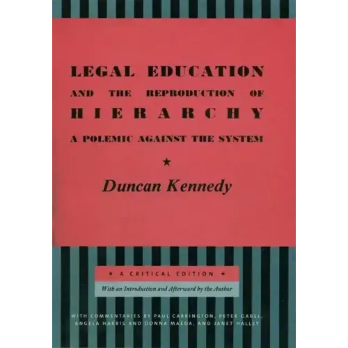 Legal Education and the Reproduction of Hierarchy: A Polemic Against the System